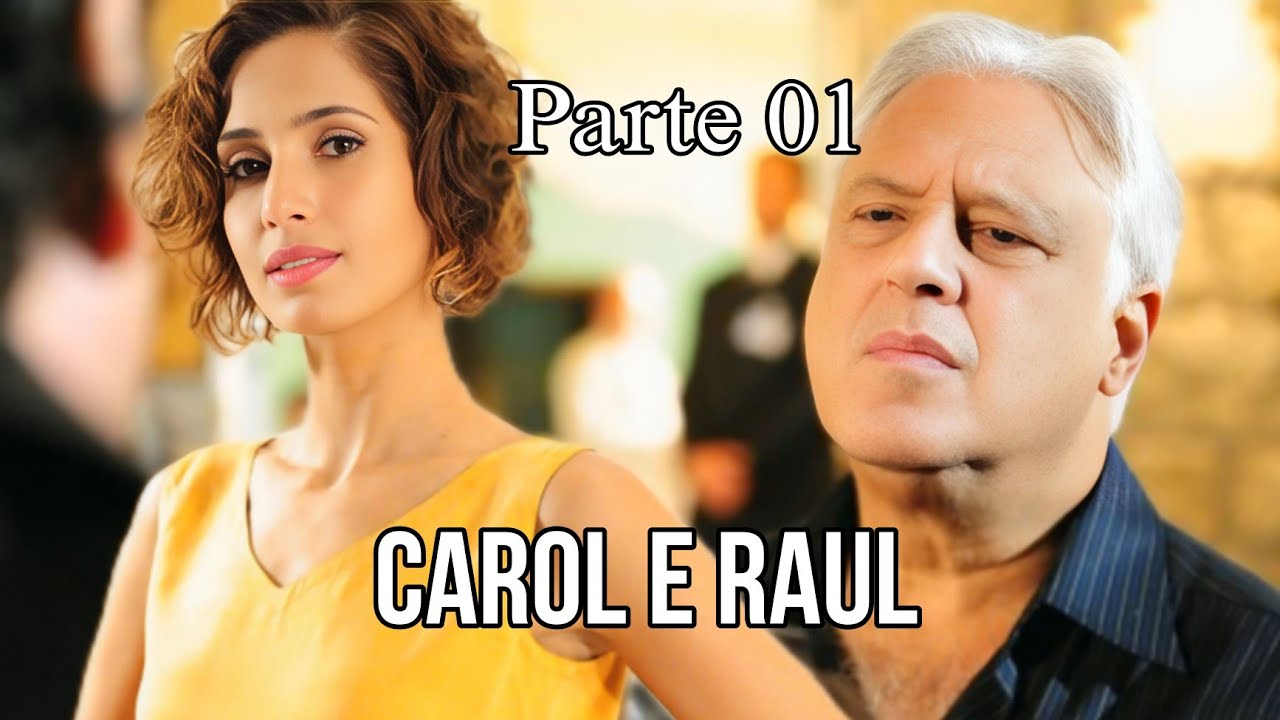 A HISTÓRIA DE CAROL E RAUL - PARTE 01(comentada)
