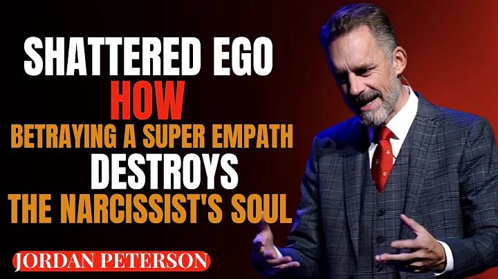 SHATTERED EGO: HOW BETRAYING A SUPER EMPATH DESTROYS THE NARCISSIST'S SOUL || JORDANPETERSON SPEECH