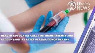 Health Advocates Call for Transparency and Accountability After Plasma Donor Deaths