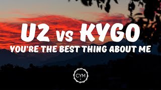 U2 vs Kygo You 39 re The Best Thing U2 vs Kygo You 39 re The Best Thing
