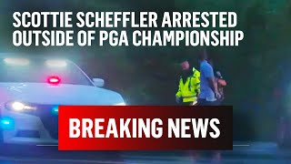Scottie Scheffler arrested trying to enter Valhalla for PGA Championship 2nd Round | Breaking News
