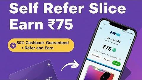 50% Cashback Guaranteed Flat 75 Slice App KYC & Account Setup l Refer and earn