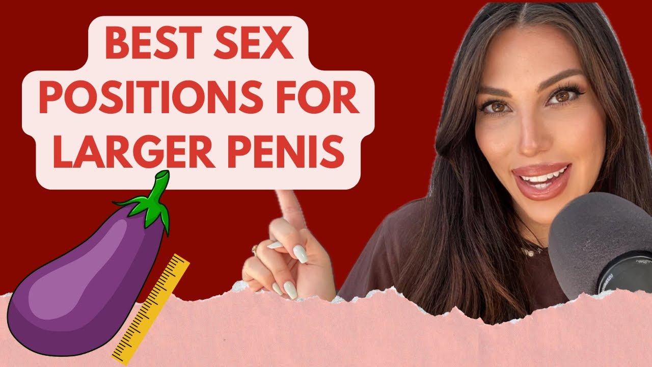 THE BEST POSITIONS IF YOU'RE LARGER - YouTube