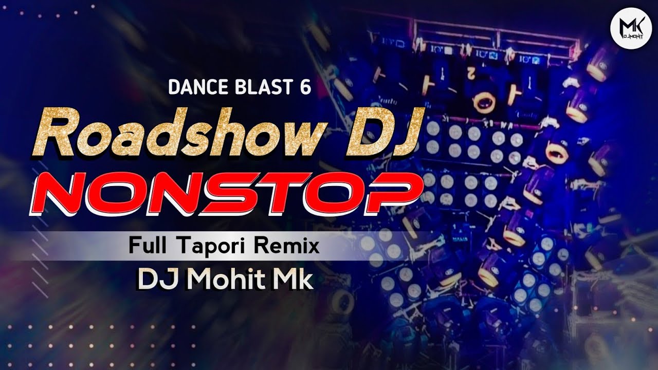 Tapori Dj NONSTOP  Roadshow Tapori Dj NONSTOP  Dance Blast 6  DJ Mohit Mk  New Dj Nonstop