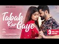 Tabah kar gaye  official  altamash faridi  sajid shahid  shilpa khatwani  new song 2023