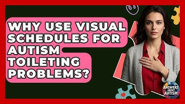 Why Use Visual Schedules For Autism Toileting Problems? - Answers About Autism