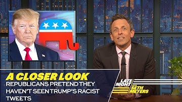 Republicans Pretend They Haven’t Seen Trump’s Racist Tweets: A Closer Look