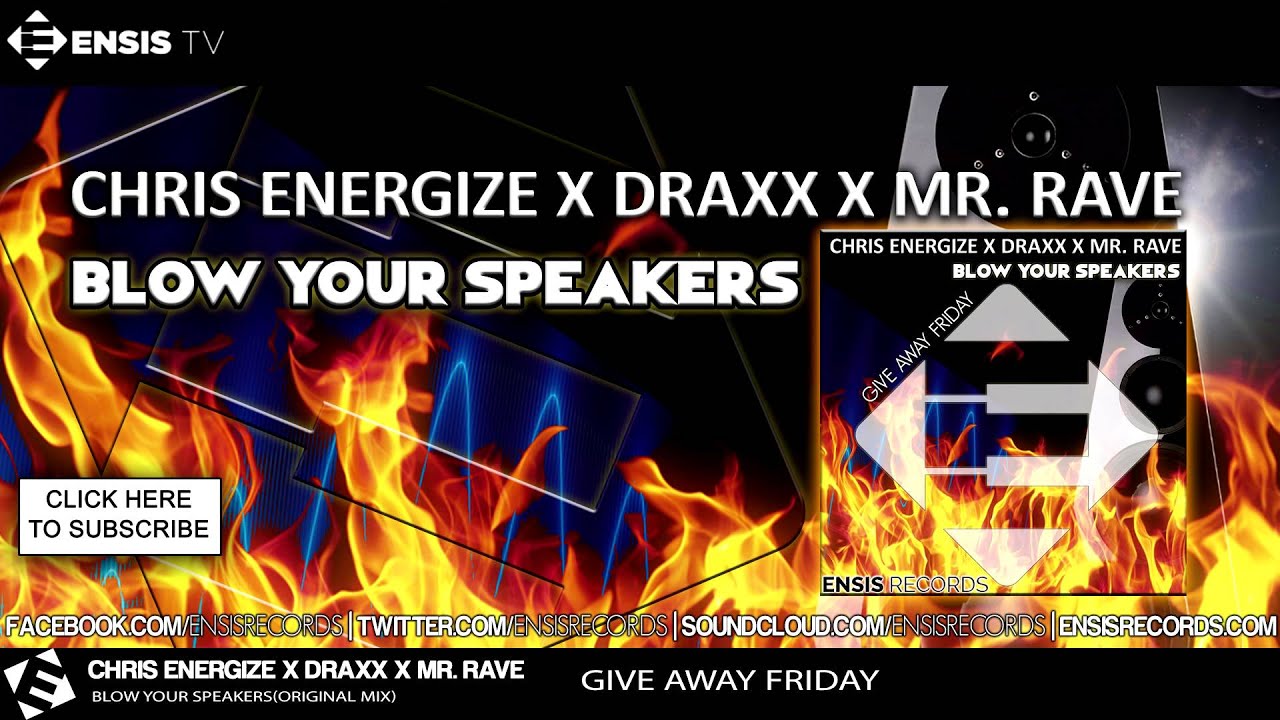 Chris Energize x Draxx x Mr. Rave - Blow Your Speakers (Original Mix) # ...