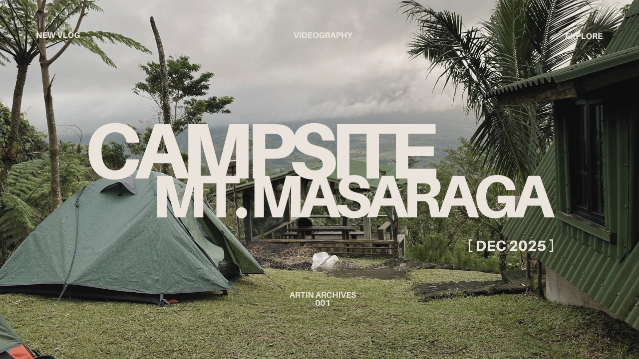 ARTIN ARCHIVE 001: Campsite Mt. Masaraga December 2025