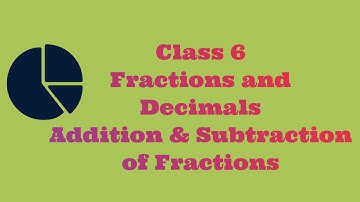 Fractions and Decimals - Addition & Subtraction of Fractions - Class 6 || A.P State New Syllabus
