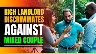 Landlord Discriminates against Interracial Couple. Gets shock of a life time