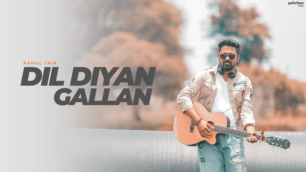 Dil Diyan Gallan  Rahul Jain   Unplugged Cover  Tiger Zinda Hai