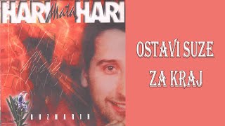 Hari Mata Hari - Ostavi suze za kraj (Audio 2002)