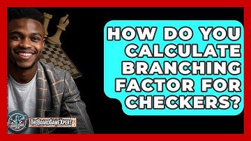 How Do You Calculate Branching Factor For Checkers? - The Board Game Xpert