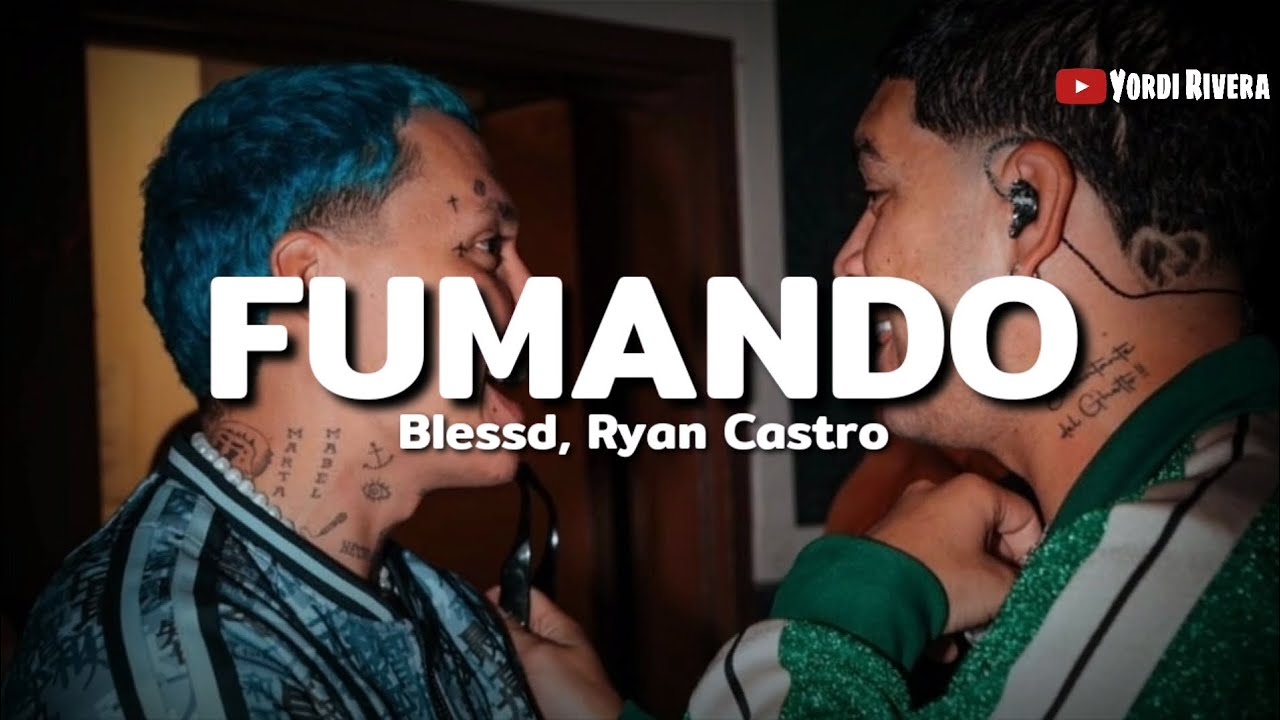 Blessd, Ryan Castro - Fumando (LETRA)