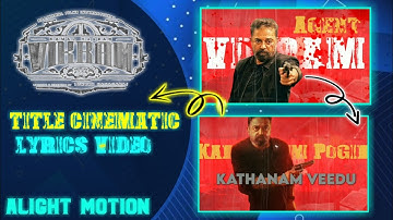 🔥#VIKRAM TITLE TRACK 3D CLIMATIC LYRICS TOTRUEL VIDEO EDITING#ALIGHTMOTION#VARUN EDITZ OFFICIAL#