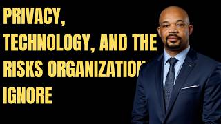 Privacy, Technology, &amp; The Risks Organizations Ignore Keynote Introduction | Carl B. Johnson