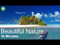 Beautiful Nature Video | 30 Minutes | Relaxing Music | Meditation | Amazing Scenes | Positive Energy