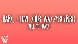 Will to Power - Baby, I Love Your Way/Freebird