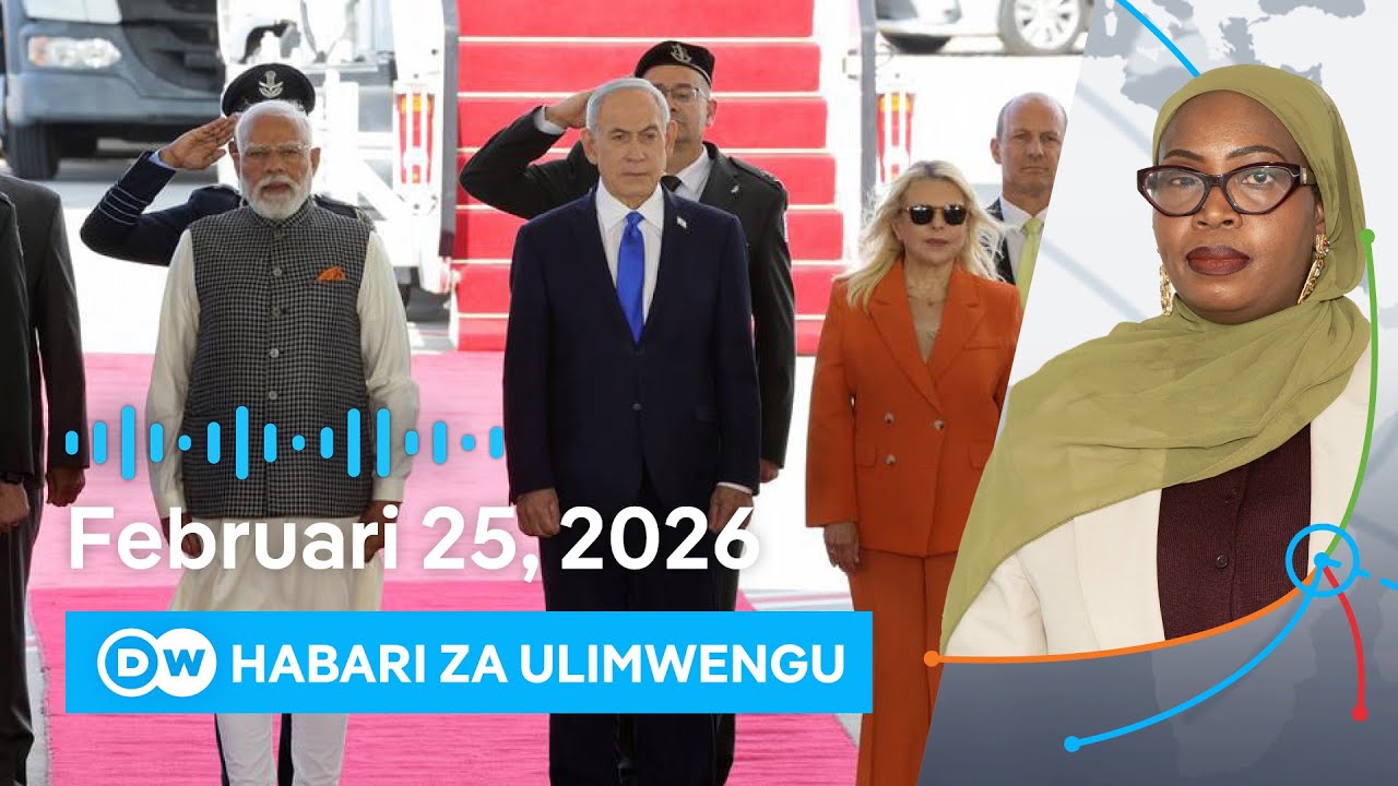 DW Kiswahili Habari za Ulimwengu | 25.02.2026 | Jioni | Swahili Habari leo | Podcast