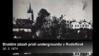 30. 3. 1974 ... Brutální zásah proti undergroundu v Rudolfově