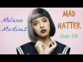 Melanie Martinez - Mad Hatter - Clean