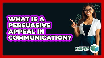 What Is A Persuasive Appeal In Communication? - The Language Library