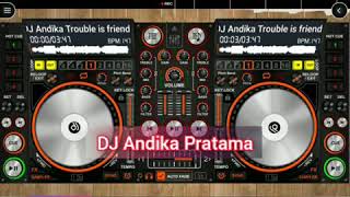 Download Lagu DJ Andika Trouble is friends versi gagak 2019