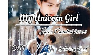 Love's Essential Lesson | My Unicorn Girl | Sabrina Chen | OST | Eng Roman | Lyrics |