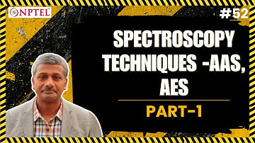 #52 Spectroscopy Techniques | Part 1 | AAS, AES | Part 1
