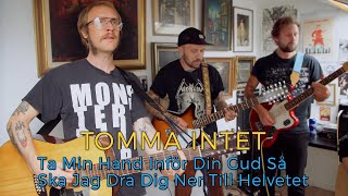 Tomma Intet - Ta Min Hand Inför Din Gud Så Ska Jag Dra Dig Ner Till Helvetet - ILOVESWEDEN Session