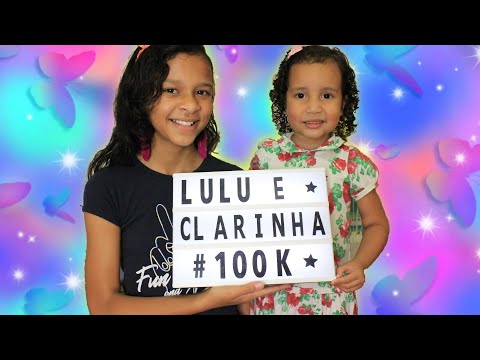 Agradecendo pelos 100 mil inscritos - Lulu e Clarinha #ORGULHODESER