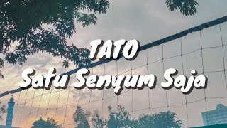 TATO - Satu Senyum Saja (Lirik)