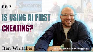 Slowing Down AI, UDL, & Rethinking Cheating in the Classroom | Ben Whitaker