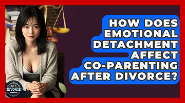 How Does Emotional Detachment Affect Co-parenting After Divorce? - Get Divorce Answers