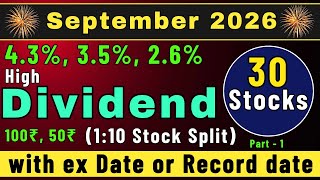 SEPTEMBER 2026 • Top 30 stocks declared high Dividend & Stock Split • Dividend in September Stock Split