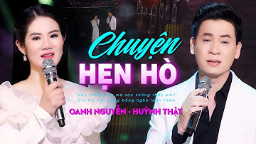 Chuyện Hẹn Hò - Huỳnh Thật & Oanh Nguyễn | Official Music Video