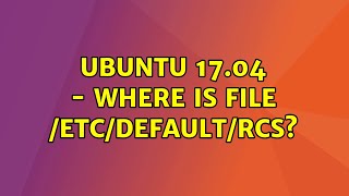 Ubuntu 17.04 - Where Is File Etcdefaultrcs?