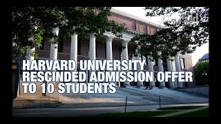 Harvard rescinded admission offers for 10 students