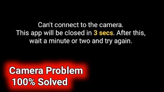 Cant Connect To The Camera This App Will Be Closed In 3 Secs Redmi Camera Problem Solve