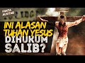 TERNYATA TUHAN YESUS DIHUKUM SALIB KERENA INI Faktaalkitab