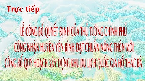TRỰC TIẾP Lễ công bố Quyết định công nhận huyện Yên Bình đạt chuẩn nông thôn mới