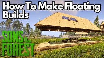 Ultimate Beginners Guide - Building Floating Structures Step-By-Step Tutorial Sons Of The Forest