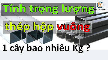 Cách tính trọng lượng thép hộp  | Công thức tính trọng lượng thép hộp hình vuông