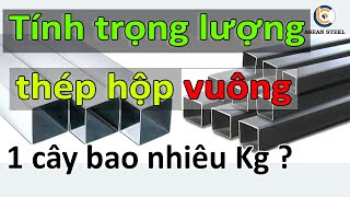 Cách tính trọng lượng thép hộp  | Công thức tính trọng lượng thép hộp hình vuông