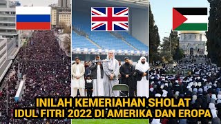 MashaAllah !! Inilah Momen Kemeriahan Sholat Idul Fitri 2022 Di Eropa Amerika Hingga Seluruh Dunia