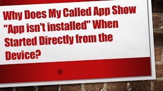 Why Does My Called App Show "App isn't installed" When Started Directly from the Device? screenshot 4