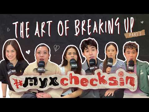 Art of Breaking Up Cast on Heartbreak & Breakup Songs | #MYXChecksIn Part 1