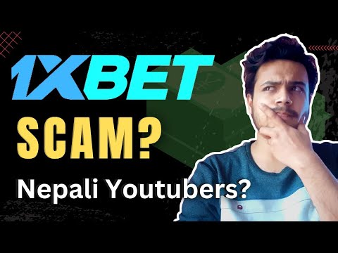 1XBET in Nepal | 1XBET And Nepali Youtubers | 1XBET Scam and illegal?