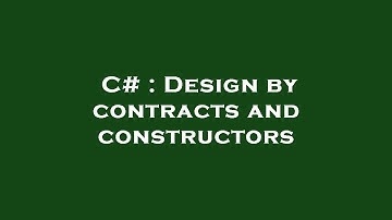 C# : Design by contracts and constructors